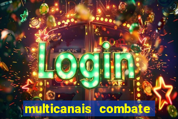 multicanais combate ao vivo